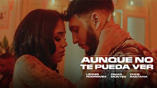 Lennis Rodriguez X Omar Montes X Chus Santana - Aunque no te pueda ver