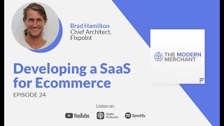 Modern Merchant Podcast [EP 24]: Developing a SaaS for Ecommerce w/ Flxpoint's Brad Hamilton