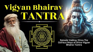 #sadhguruenglish Special Episode Vaibhav Shiva The Glorious Ways of Shiva-Vigyan Bhairav Tantra