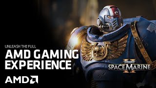 Warhammer 40,000: Space Marine 2 - The AMD Gaming Experience