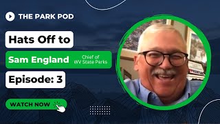 Sam England | The Park Pod | Episode 3 - WV State Parks