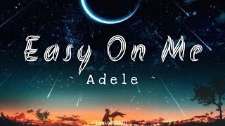 Easy On Me  - Adele - New (Lyrics Chill)🎶💘