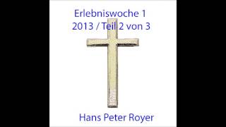 Erlebniswoche 1   2013 -  Teil 2 von 3 - Hans Peter Royer