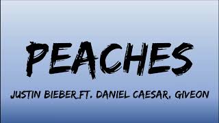 Justin Bieber - Peaches (Lyrics) ft. Daniel Caesar, Giveon