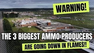 WARNING! The 3 BIGGEST Ammo Producers In America Are ALL Going DOWN IN FLAMES!!