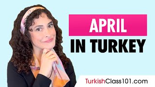 What's happening in April in Turkey? (Travel Tips and more)