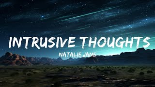 Natalie Jane - Intrusive Thoughts (Lyrics) "what if i never find anybody to love"  | 30 Mins Vibes