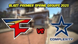 Faze vs Complexity Full Highlights Blast Premier Spring Groups CSGO 2023