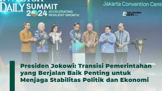 Presiden Jokowi: Transisi Pemerintahan yang Berjalan Baik Penting untuk Stabilitas Politik, Ekonomi