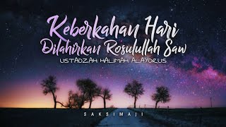 Keberkahan Hari Dilahirkan Rosulullah Saw | Ustadzah Halimah Alaydrus | Saksimaji