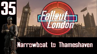 Fallout London Ep.35 Narrowboat to Thameshaven