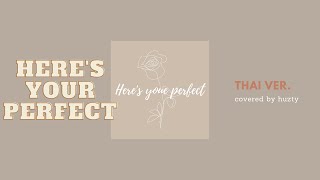 Thai ver. | Here's Your Perfect (Jamie Miller) l Covered by Huzty