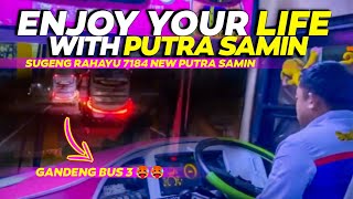 PUTRA SAMIN NEW STYLE GANDENG 3 BUS 🤩 TRIP REPORT SUGENG RAHAYU 7184 NEW PUTRA SAMIN JAM MALAM