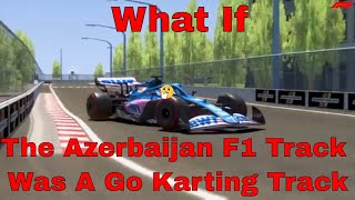 What If The Azerbaijan F1 Track Was A Go Karting Track