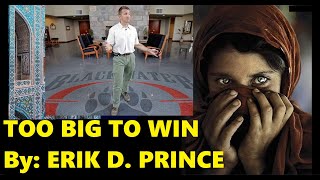 Too Big To Win, by Erik Prince: How the Military Industrial Complex & Neocons Keep America Losing