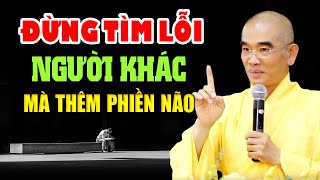 Sống Mỗi Ngày Đừng Tìm Lỗi Người Chỉ Thêm Phiền Não - Thầy Thích Tuệ Hải