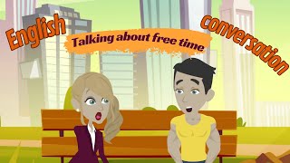 Practice SIMPLE conversation| How to talk about  Free Time and hobbies in ENGLISH