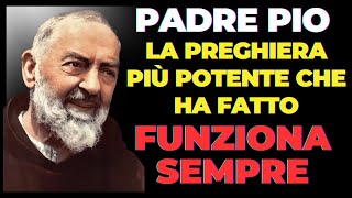 LA PREGHIERA PIÙ POTENTE CHE PADRE PIO HA FATTO PER MIRACOLI IMMEDIATI.