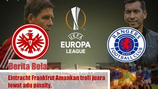 Berita Bola//Eintracht Frankfurt Amankan trofi Juara Europa leagua 2022.