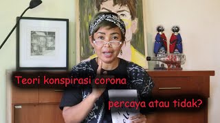 TEORI KONSPIRASI CORONA. KITA HARUS GIMANA?