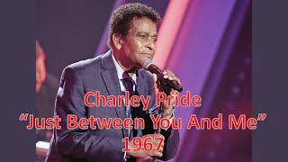 "Just Between You And Me" - Charley Pride 1967