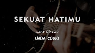 SEKUAT HATIMU // LAST CHILD //KARAOKE GITAR AKUSTIK NADA COWO ( MALE )