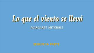 Lo que el viento se llevó. Margaret Mitchell. SEGUNDA PARTE. VOZ HUMANA.