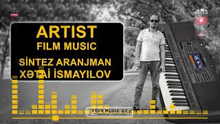 yeni ARTİST HİND FİLM MUSİC ⧸ sintez aranjıman XƏTAİ İSMAYILOV ⧸ xetai sintezator