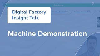 Digital Factory Insight Talk - Machine Demonstration