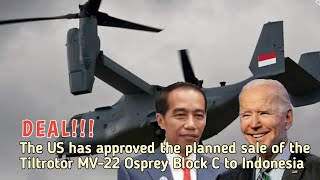 DEAL!!! The US has approved the planned sale of the Tiltrotor MV-22 Osprey Block C to Indonesian