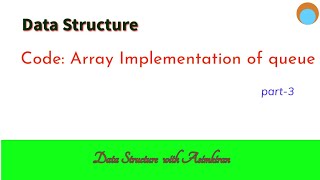 DS (L4.2.1)  Code: Implementation of queue using array Part 3