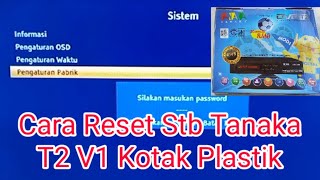 Cara Reset Ke Pengaturan Pabrik Set Top Box Tanaka T2 V1 kotak Plastik Dengan Benar