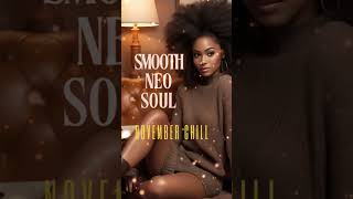 Check Our Playlist 👆 November's SMOOTHEST Neo Soul Chill