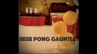 The Beer Pong Gauntlet!!!