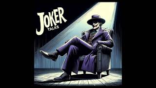 Joker Talks;  Future Plans