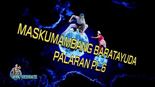 MASKUMAMBANG BARATAYUDA PALARAN PL.6[]Gendhing Jawa Palaran