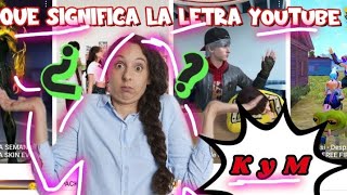 QUE SIGNIFICA LA LETRA K Y M EN YOUTUBE (BIEN MEJOR EXPLICADO)