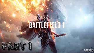 Battlefield 1 Campaign - PC Gameplay Walkthrough | Part 1| Storm Of Steel [1080p HD] - No Commentary