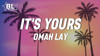 Omah Lay - It's Yours (Lyrics)