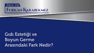 Gıdı Estetiği ve Boyun Germe Arasındaki Fark Nedir?