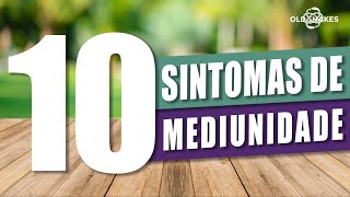 ENTENDA OS 10 PRINCIPAIS SINTOMAS DE MEDIUNIDADE