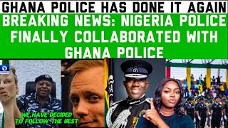 BREAKING NEWS;GHANA POLICE FINALLY DID THIS AS NIGERIAN POLICE FORCE FINALLY COLLABORATED WITH GH🇬🇭