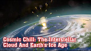 Cosmic Chill: The Interstellar Cloud And Earth's Ice Age