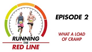 Running The Red Line - Episode 2 - What a load of cramp