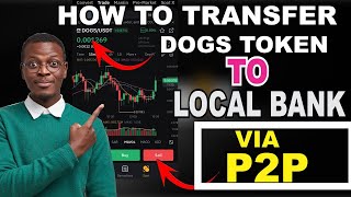 Dogs Token Withdrawal- How to Transfer Dogs Token To your local Bank Via P2P