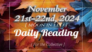 NOV. 21-22, 2024  (( Daily Reading! )) - ( CHALLENGES WILL SOON BE RESOLVED; AND A SMILE RETURNS ! )