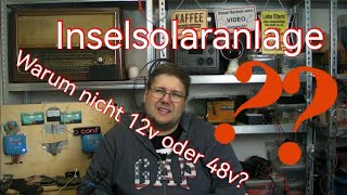 Inselsolaranlage || warum ich kein 12V und kein 48V System betreibe