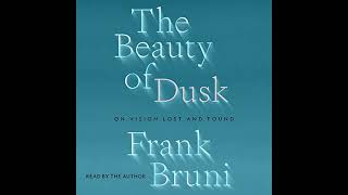 The Beauty of Dusk: On Vision Lost and Found