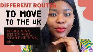 DIFFERENT ROUTES TO MOVE TO THE UK|| WORK VISA, START UP VISA, STUDY VISA|| GENERAL TIPS. #workvisa