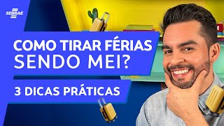 Como tirar FÉRIAS sendo MEI? 😎 Confira 3 FORMAS para se ORGANIZAR e poder RECARREGAR as energias 🚀